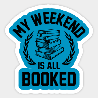 My Weekend Is All Booked Sticker